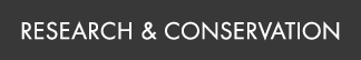 RESEARCH & CONSERVATION