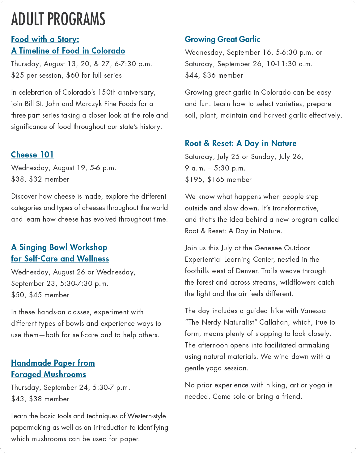 ADULT PROGRAMS Food with a Story: A Timeline of Food in Colorado Thursday, August 13, 20, & 27, 6 7:30 p.m. $25 per s...