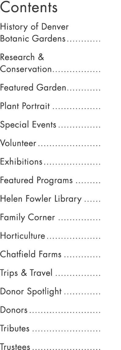 Contents History of Denver Botanic Gardens Research & Conservation Featured Garden Plant Portrait Special Events Volu...