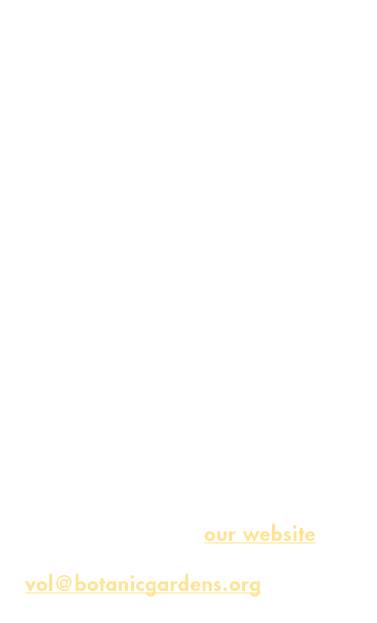 VOLUNTEERs We are gearing up for our delightful event season  The Gardens  events are successful thanks to a great de   