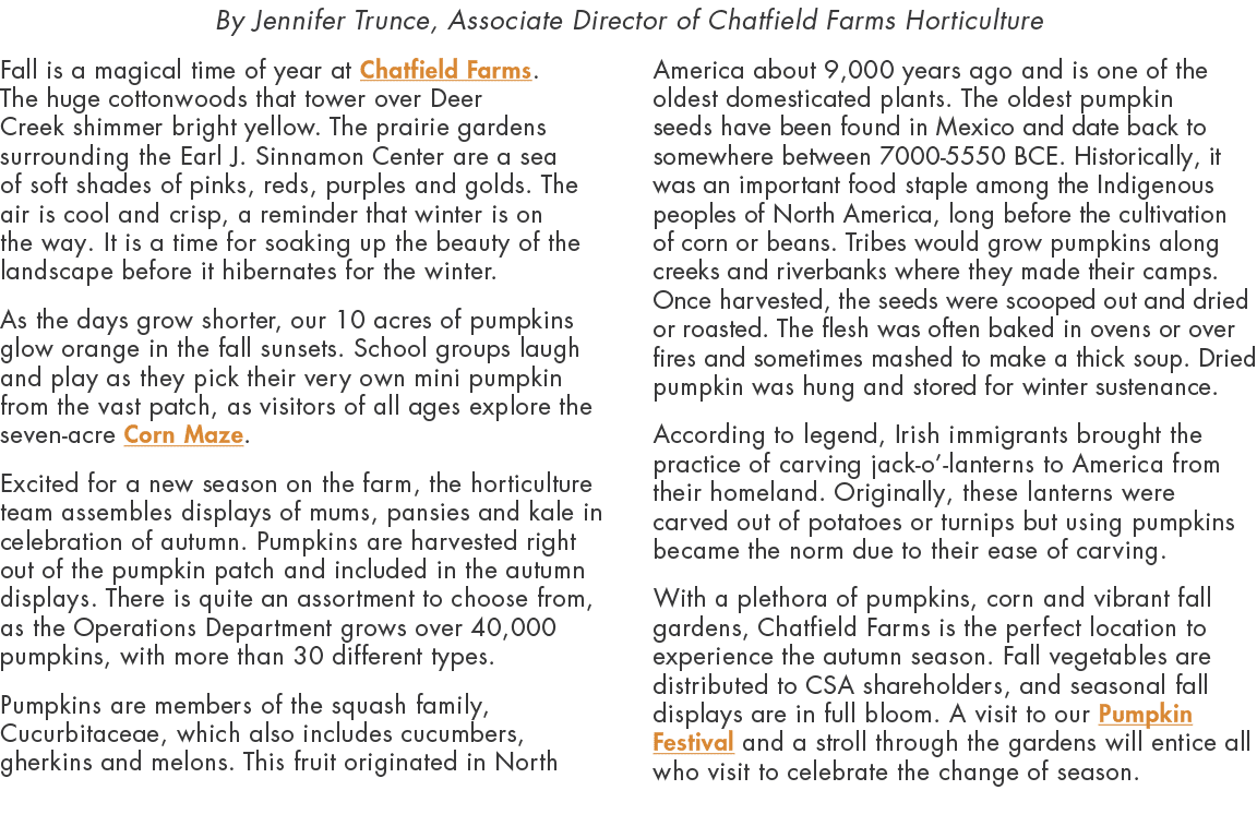 By Jennifer Trunce, Associate Director of Chatfield Farms Horticulture Fall is a magical time of year at Chatfield Fa...