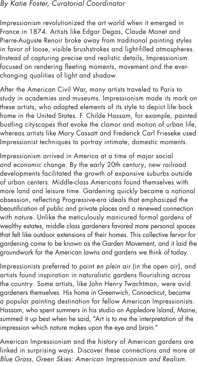 By Katie Foster, Curatorial Coordinator Impressionism revolutionized the art world when it emerged in France in 1874....