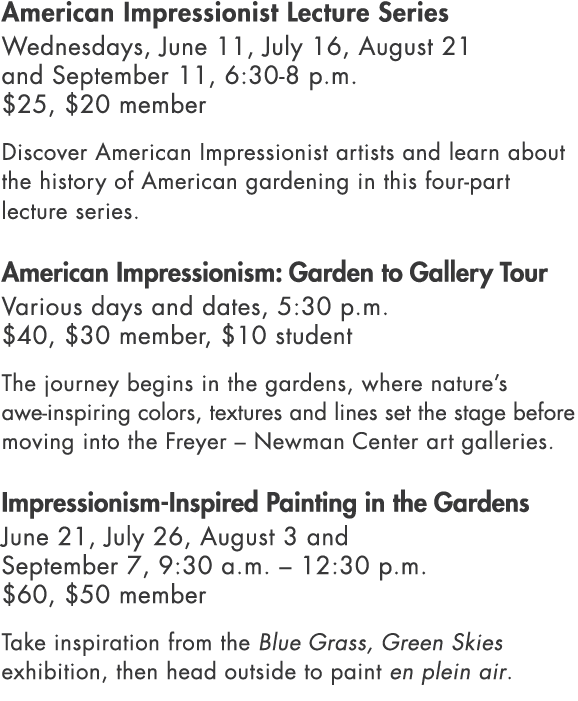 American Impressionist Lecture Series Wednesdays, June 11, July 16, August 21 and September 11, 6:30 8 p.m. $25, $20 ...
