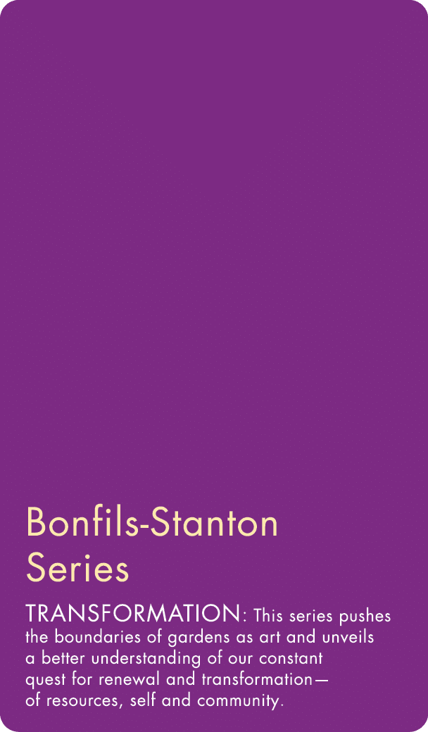 Bonfils-Stanton Series Transformation: This series pushes the boundaries of gardens as art and unveils a better under   