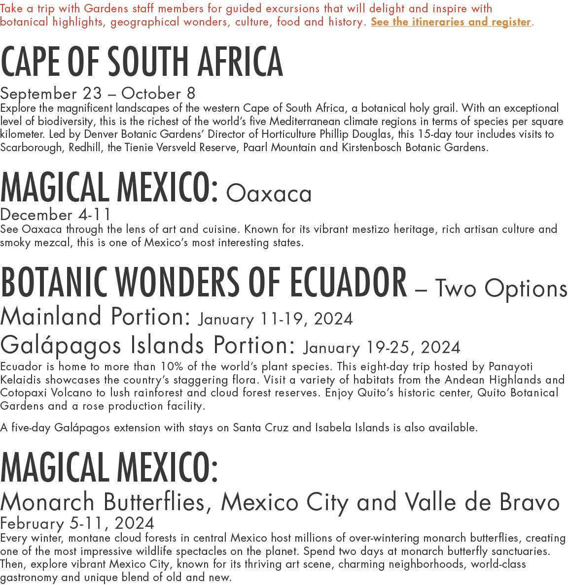 Take a trip with Gardens staff members for guided excursions that will delight and inspire with botanical highlights,...