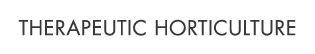 THERAPEUTIC HORTICULTURE