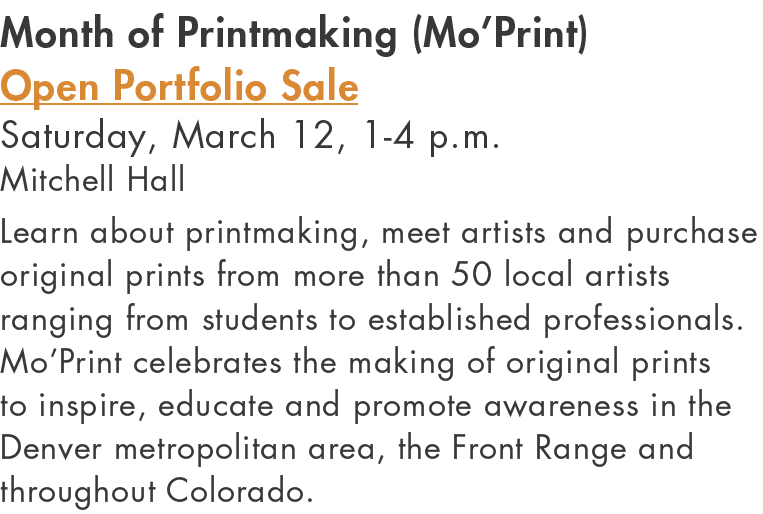 Month of Printmaking (Mo Print) Open Portfolio Sale Saturday, March 12, 1-4 p m  Mitchell Hall Learn about printmakin   
