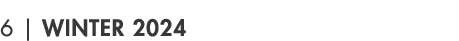6 | Winter 2024