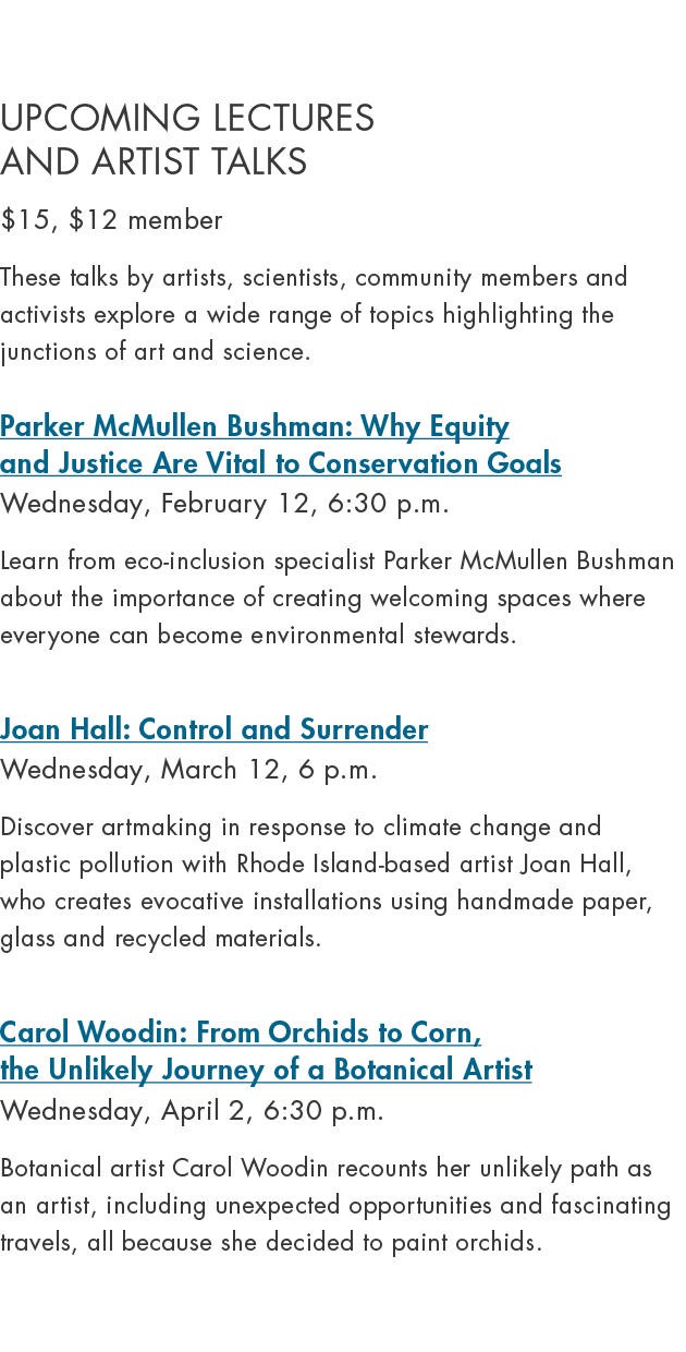 Upcoming Lectures and Artist Talks $15, $12 member These talks by artists, scientists, community members and activist...
