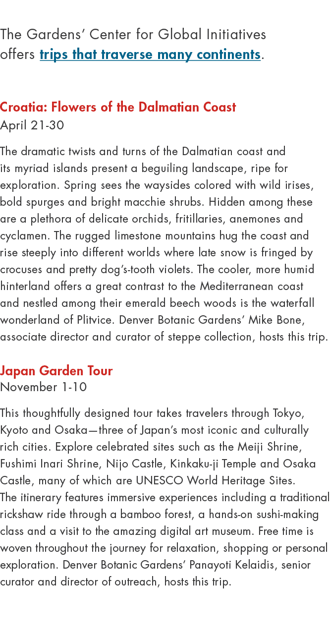 The Gardens’ Center for Global Initiatives offers trips that traverse many continents. Croatia: Flowers of the Dalmat...