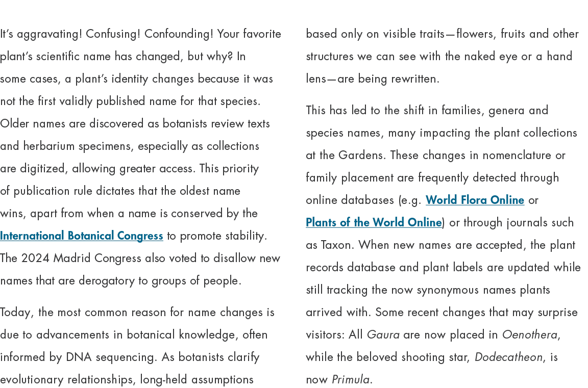 It’s aggravating! Confusing! Confounding! Your favorite plant’s scientific name has changed, but why? In some cases, ...